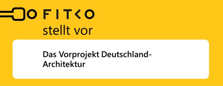 Infoveranstaltung: „Die FITKO stellt vor: Das Vorprojekt Deutschland-Architektur“ (Wiederholungsveranstaltung)
